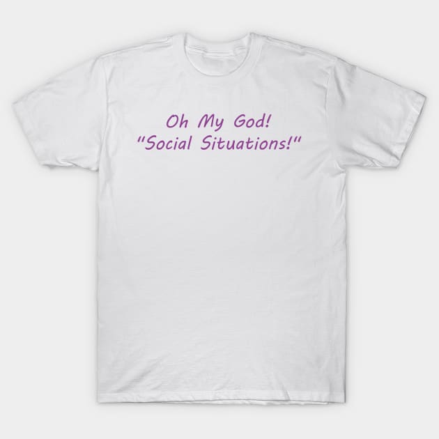 social situations T-Shirt by dflynndesigns